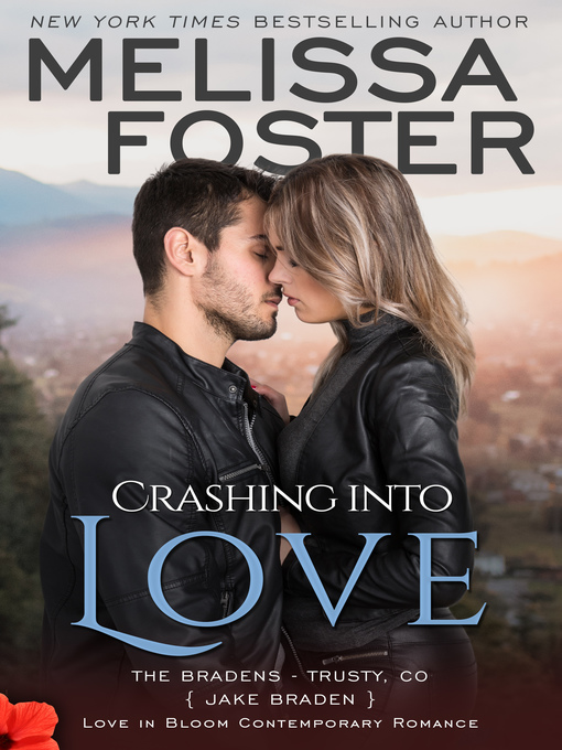 Title details for Crashing into Love (The Bradens at Trusty, Book Six) by Melissa Foster - Available